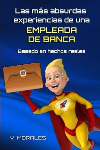 Las Mas Absurdas Experiencias De Una Empleada De Banca