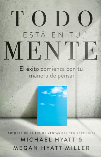 Libro Todo Está En Tu Mente -  Michael Hyatt Y Megan Hyatt