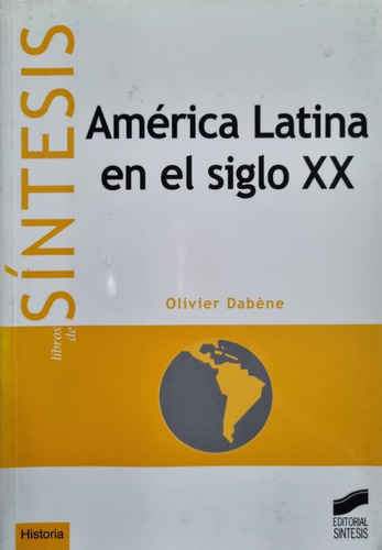 América Latina En El Siglo Xx Olivier Dabène 