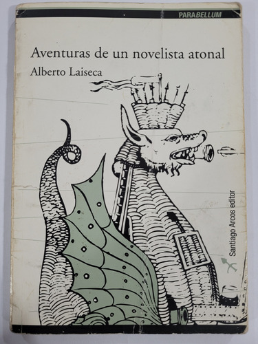 Aventuras De Un Novelista Atonal - Alberto Laiseca