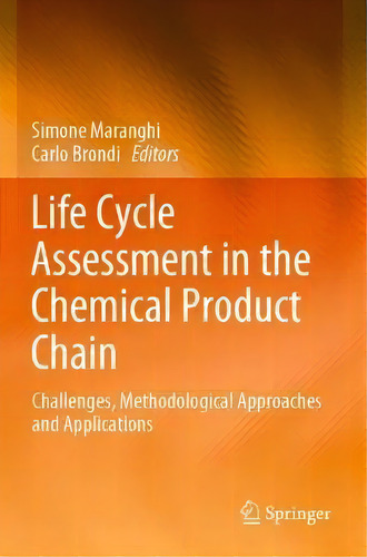 Life Cycle Assessment In The Chemical Product Chain : Challenges, Methodological Approaches And A..., De Simone Maranghi. Editorial Springer Nature Switzerland Ag, Tapa Blanda En Inglés