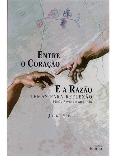 Entre O Coração E A Razão: Temas Para Reflexão, De Jorge Reis. Editora Dionisi Em Português