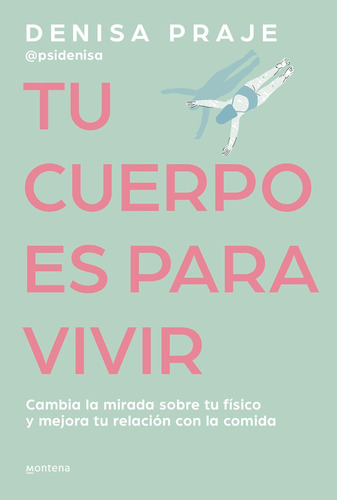 Libro: Tu Cuerpo Es Para Vivir: Cambia La Mirada Sobre Tu...