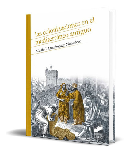 Las Colonizaciones En El Mediterráneo Antiguo, De Adolfo Dominguez Monedero. Editorial Sintesis, Tapa Blanda En Español, 2022