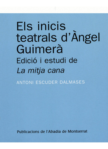 Els Inicis Teatrals D'àngel Guimerà. (libro Original)