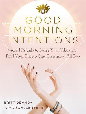 Libro Good Morning Intentions : Sacred Rituals To Raise Y...