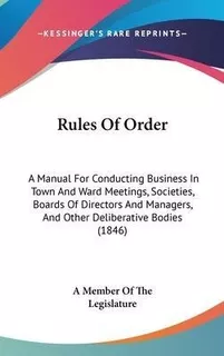 Rules Of Order : A Manual For Conducting Business In Town...