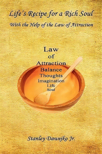 Life's Recipe For A Rich Soul - With The Help Of The Law Of Attraction, De Stanley Dawejko Jr. Editorial E Booktime Llc, Tapa Blanda En Inglés