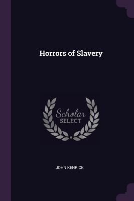 Libro Horrors Of Slavery - Kenrick, John