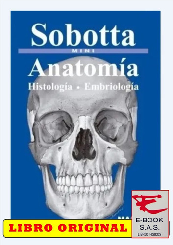 Sobotta Mini: Anatomía, Histología, Embriología/ Sobotta