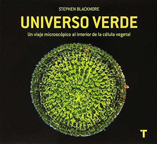 Universo Verde Un Viaje Microscopico Al Interior De La Celu, De Stephen Blackmore. Editorial Oceano, Edición 1 En Español