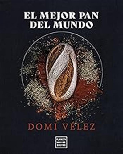 El Mejor Pan Del Mundo (cocina Temática) / Dómi Vélez