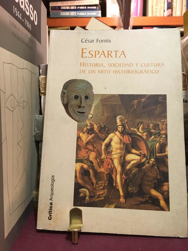Esparta . Historia, Sociedad Y Cultura De Un Mito