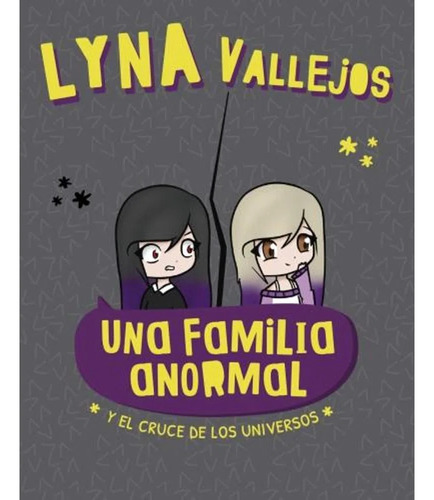 Libro Una Familia Anormal - Cruce De Universos Lyna Vallejos