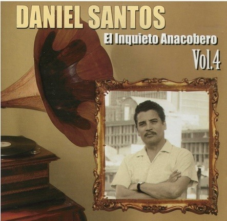 Cd - Daniel Santos / Vol. 4 - El Inquieto Anacobero