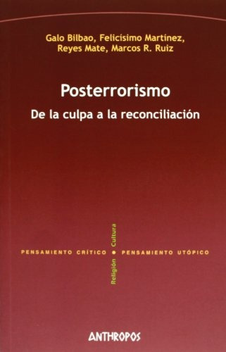 Posterrorismo . De La Culpa A La Reconciliac - Galo Bilbao