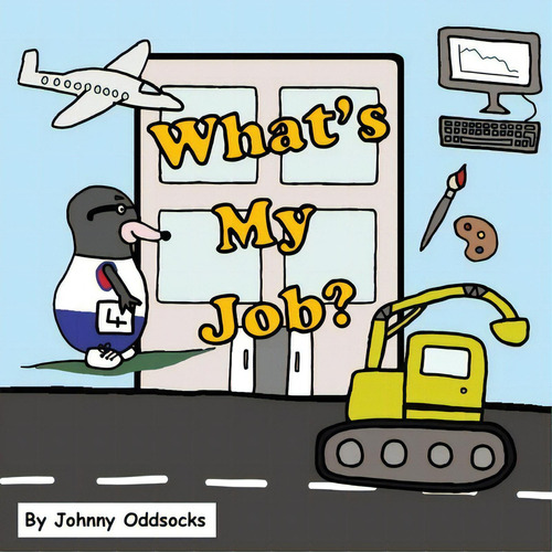 What's My Job, De Oddsocks, Johnny. Editorial Lightning Source Inc, Tapa Blanda En Inglés