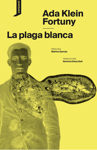 LA PLAGA BLANCA, de KLEIN FORTUNY, ADA. Editorial CONSONNI EDICIONES S.COOP. PEQUEÑA, tapa blanda en español