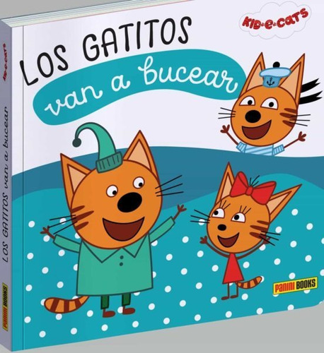 Los Gatitos Van A Bucear. Kid E Cats - Varios Autores