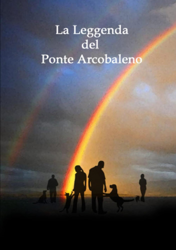 Libro: La Leggenda Del Ponte Arcobaleno (italian Edition)