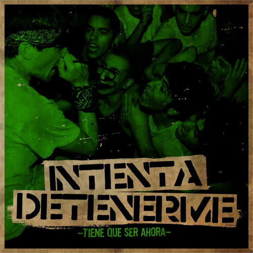 Intenta Detenerme - Tiene Que Ser Ahora