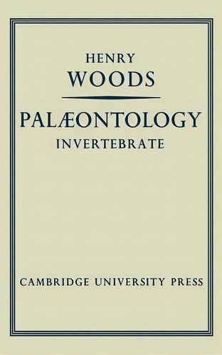 Palaeontology Invertebrate, De Henry Woods. Editorial Cambridge University Press, Tapa Blanda En Inglés