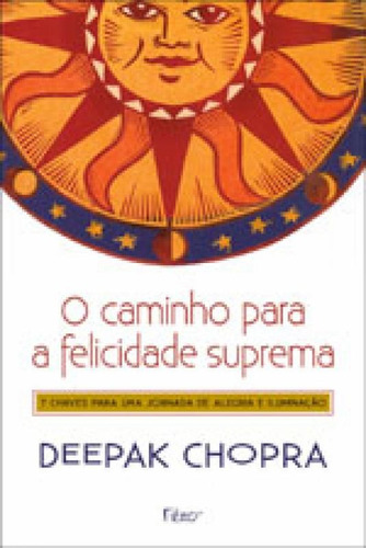 O Caminho Para A Felicidade Suprema - Sete Chaves Para Uma J