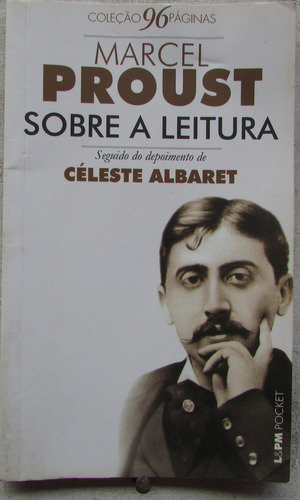 Livro - Sobre A Leitura Seguido De Entrevista Com Céleste Albaret - Marcel Proust (Usado)