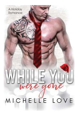 Libro While You Were Gone : A Christmas Second Chance Rom...