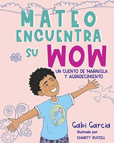 Mateo Encuentra Su Wow (spanish Edition): Un Cuento De Marav