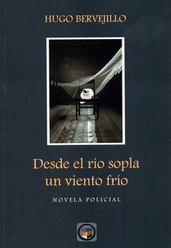 Libro: Desde El Río Sopla Un Viento Frío / Hugo Bervejillo