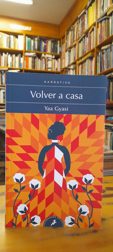 Volver A Casa - Yaa Gyasi