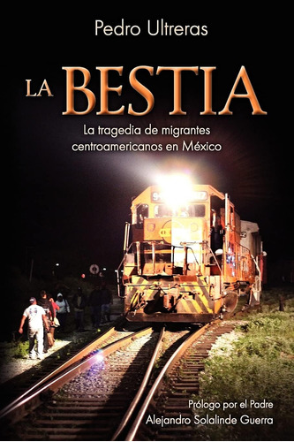 Libro: La Bestia, La Tragedia De Centroamericanos En México