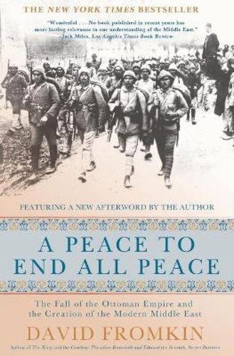 A Peace To End All Peace, 20th Anniversary Edition : The Fall Of The Ottoman Empire And The Creat..., De David Fromkin. Editorial St Martin's Press, Tapa Blanda En Inglés