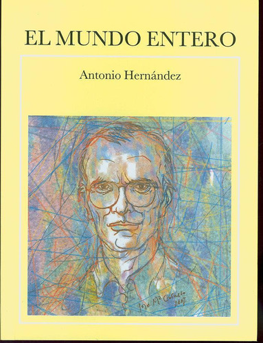 Libro: El Mundo Entero. Hernández, Antonio. San Sebastian De