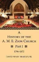 A History Of The A. M. E. Zion Church, Part 1 - Sr  David...