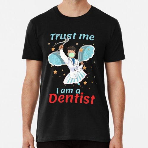 Remera Trust Me I Am A Dentist Algodon Premium