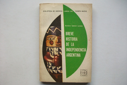 Breve Historia De La Independencia Argentina - G. G. Levene