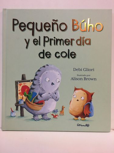 Pequeño Búho Y El Primer Día De Cole - Gliori, Brown