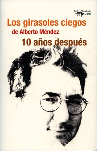 Los Girasoles Ciegos De Alberto Mendez - No Definio (libro)