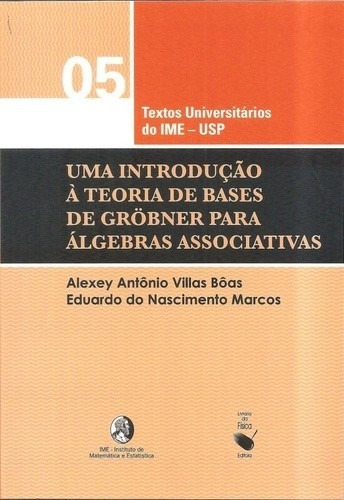 Introducao A Teoria De Bases De Grobner Para Algebras Associativas, Uma, De Boas/marcos. Editora Livraria Da Fisica Editora, Capa Mole, Edição 1 Em Português, 2013
