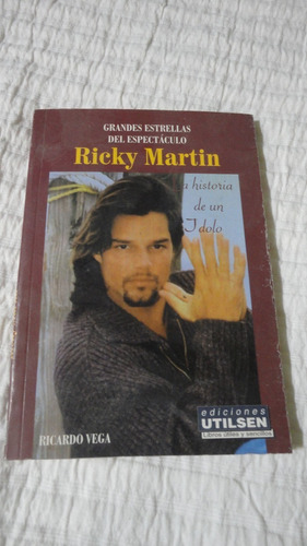 Ricky Martin- La Historia De Un Idolo- Ricardo Vega-libro