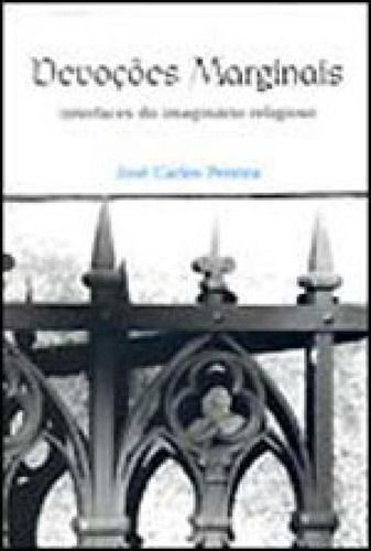 Devoçoes Marginais - Interfaces Do Imaginario Religioso, De Pereira, José Carlos. Editora Zouk, Capa Mole, Edição 1ª Edição - 2005