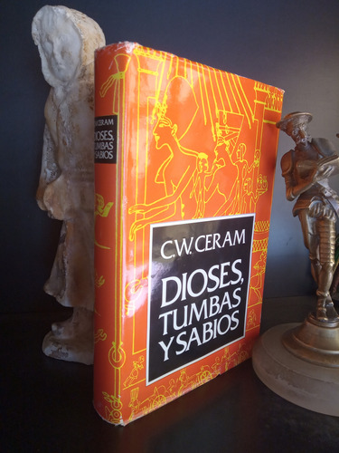 Dioses, Tumbas Y Sabios - C. W. Ceram - Tapa Dura