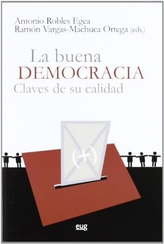 Libro La Buena Democracia Claves De Su Calidad  De Robles Eg