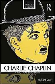 Charlie Chaplin A Political Biography From Victorian Britain