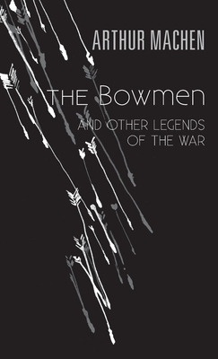 Libro The Bowmen: And Other Legends Of The War - Machen, ...