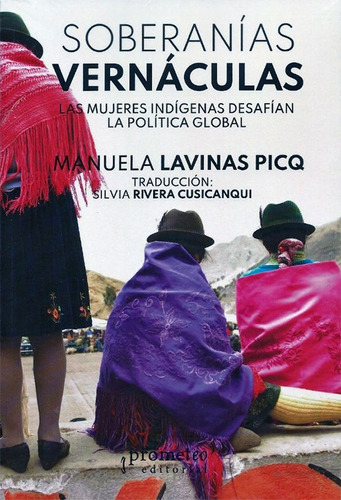 Soberanias Vernaculas. Las Mujeres Indigenas Desafian La Pol
