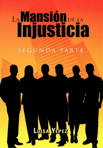 La Mansi N De La Injusticia, De Luisa Yepez. Editorial Palibrio, Tapa Dura En Español