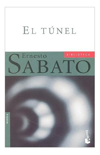 Libro Fisico El Tunel. Ernesto Sabato · Booket